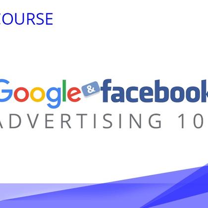Google & Facebook Advertising 101