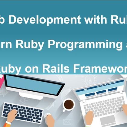 Web Development with Ruby - Learn Ruby Programming and Ruby on Rails Framework