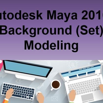 Autodesk Maya 2016 - Background (Set) Modeling