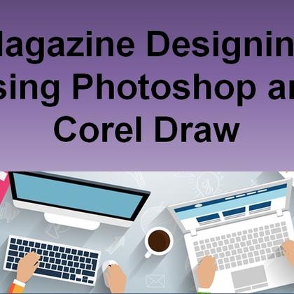 Magazine Designing Using Photoshop and Corel Draw