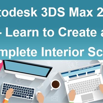 Autodesk 3DS Max 2016 - Learn to Create a Complete Interior Scene