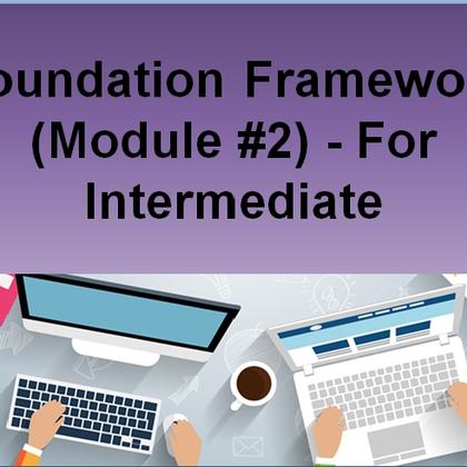Foundation Framework (Module #2) - For Intermediate