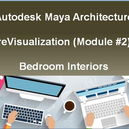 Autodesk Maya Architecture PreVisualization (Module #2) - Bedroom Interiors