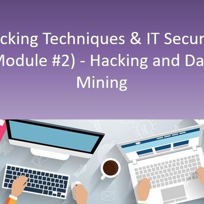 Hacking Techniques & IT Security (Module #2) - Hacking and Data Mining