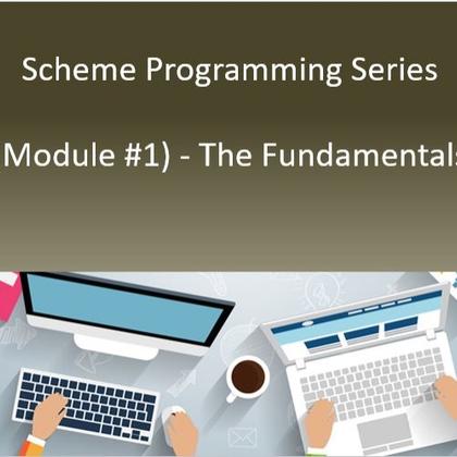 Scheme Programming Series (Module #1) - The Fundamentals