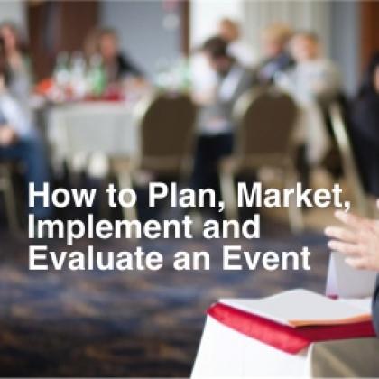 How to Plan, Market, Implement and Evaluate an Event
