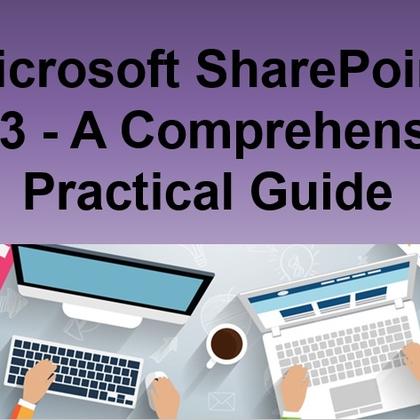 Microsoft SharePoint 2013 - A Comprehensive Practical Guide