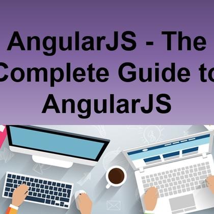 AngularJS - The Complete Guide to AngularJS