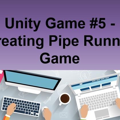Unity Game #5 - Creating Pipe Runner Game