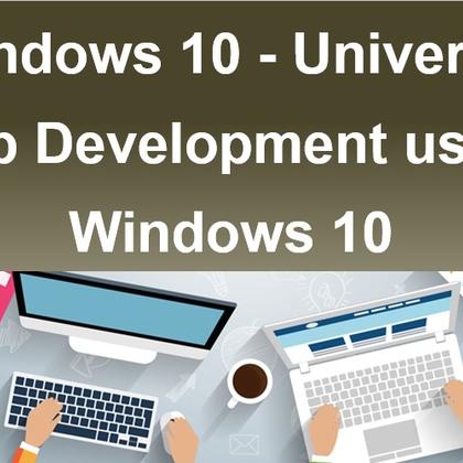 Windows 10 - Universal App Development using Windows 10