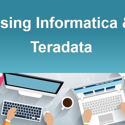 Using Informatica & Teradata