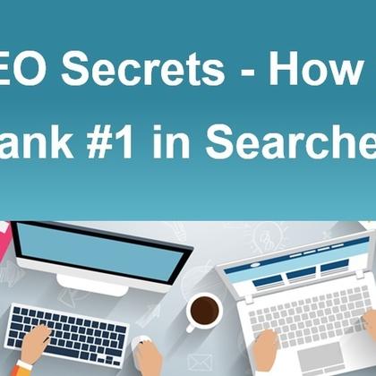 SEO Secrets - How to Rank #1 in Searches
