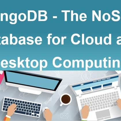 MongoDB - The NoSQL Database for Cloud and Desktop Computing
