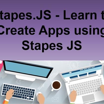 Stapes.JS - Learn to Create Apps using Stapes JS