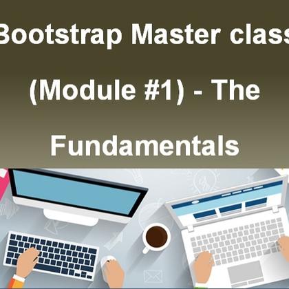 Bootstrap Masterclass (Module #1) - The Fundamentals