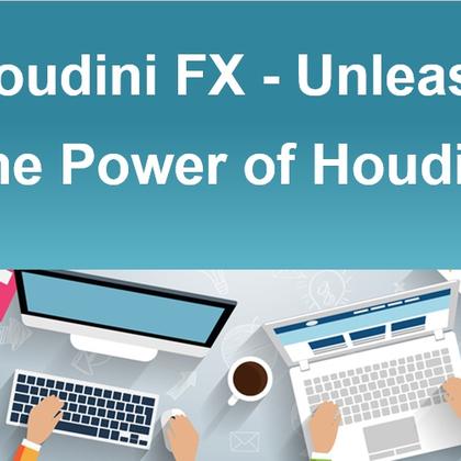 Houdini FX - Unleash The Power of Houdini