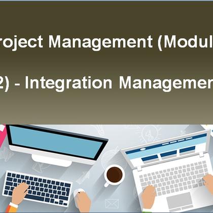 Project Management (Module #2) - Integration Management