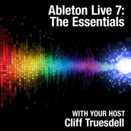 Ableton® Live 7: The Essentials