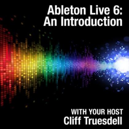 Ableton® Live 6: An Introduction