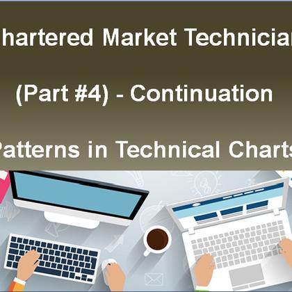 Chartered Market Technician (Part #4) - Continuation Patterns in Technical Charts