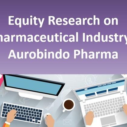 Equity Research on Pharmaceutical Industry - Aurobindo Pharma