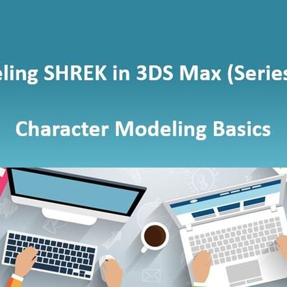 Modeling SHREK in 3DS Max (Series #1) - Character Modeling Basics
