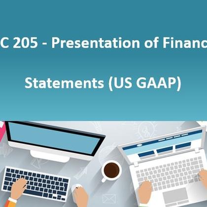 ASC 205 - Presentation of Financial Statements (US GAAP)