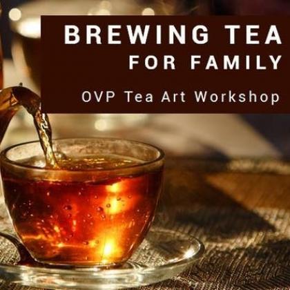 OVP Tea Art Workshop- Brewing tea for family 家庭茶艺课