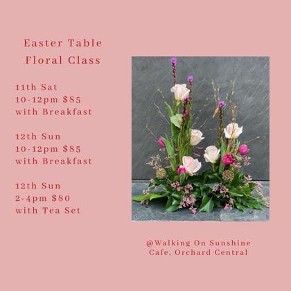 Easter Table Flower workshop, 11th 10-12:30pm $85 or 12th 2-4:30pm, $80