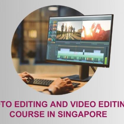 Learn Photo Editing and Video Editing Course in Singapore