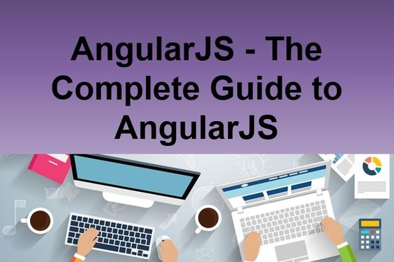 AngularJS - The Complete Guide to AngularJS