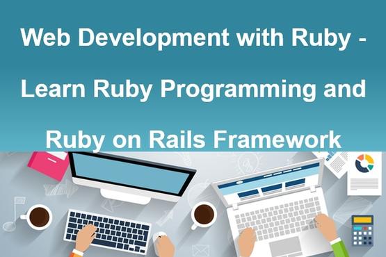 Web Development with Ruby - Learn Ruby Programming and Ruby on Rails Framework