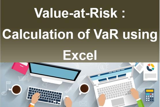 Value-at-Risk : Calculation of VaR using Excel