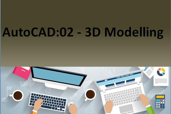 AutoCAD:02 - 3D Modeling