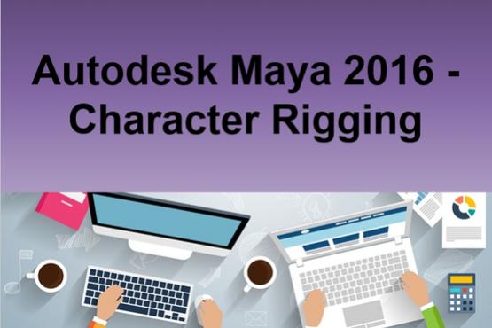 Autodesk Maya 2016 - Character Rigging