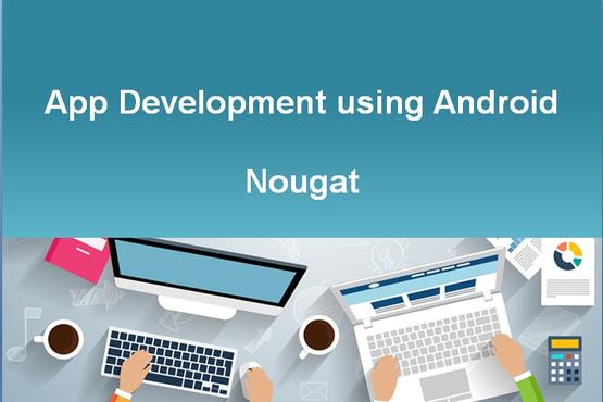 App Development using Android Nougat