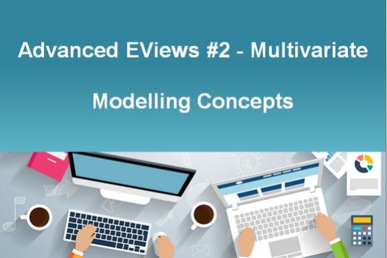 Advanced EViews #2 - Multivariate Modeling Concepts