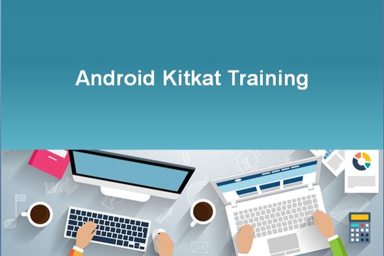 Android Kitkat Training