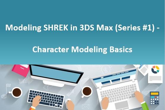 Modeling SHREK in 3DS Max (Series #1) - Character Modeling Basics