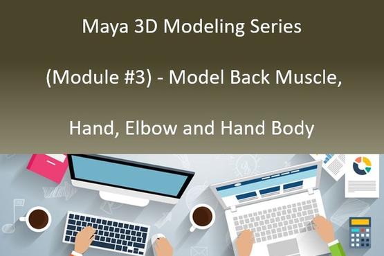 Maya 3D Modeling Series (Module #3) - Model Back Muscle, Hand, Elbow and Hand Body