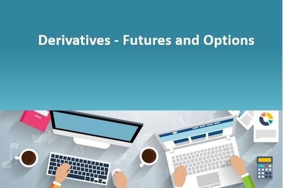 Derivatives - Futures and Options