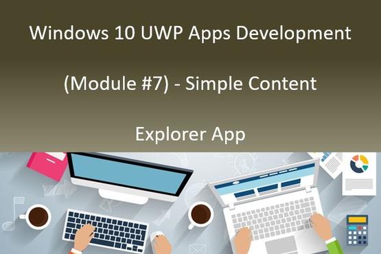 Windows 10 UWP Apps Development (Module #7) - Simple Content Explorer App